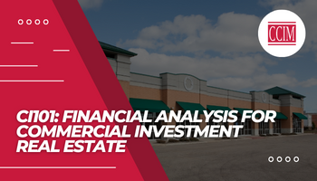 CCIM - CI101 Financial Analysis for Commercial Investment Real Estate